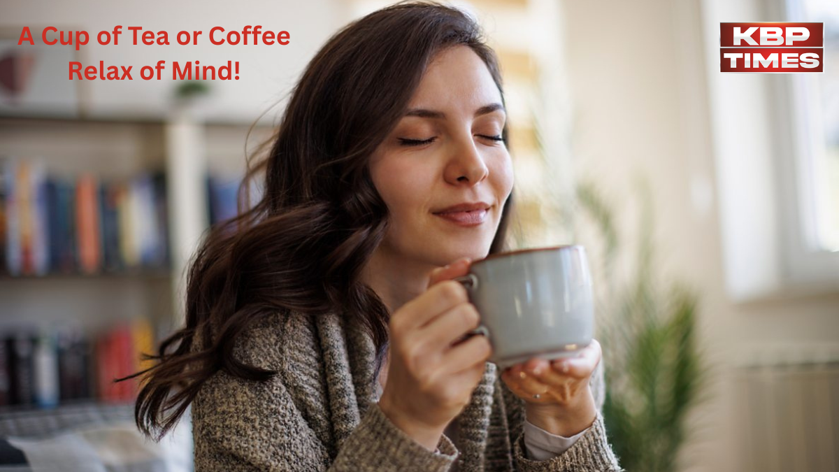 Tea or Coffee relaxe of mind